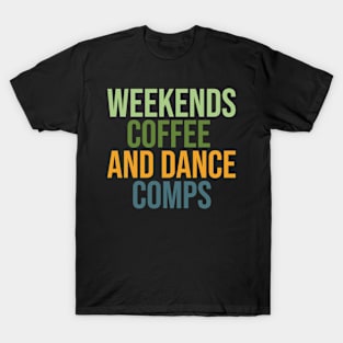 Weekends coffee and dance comps T-Shirt